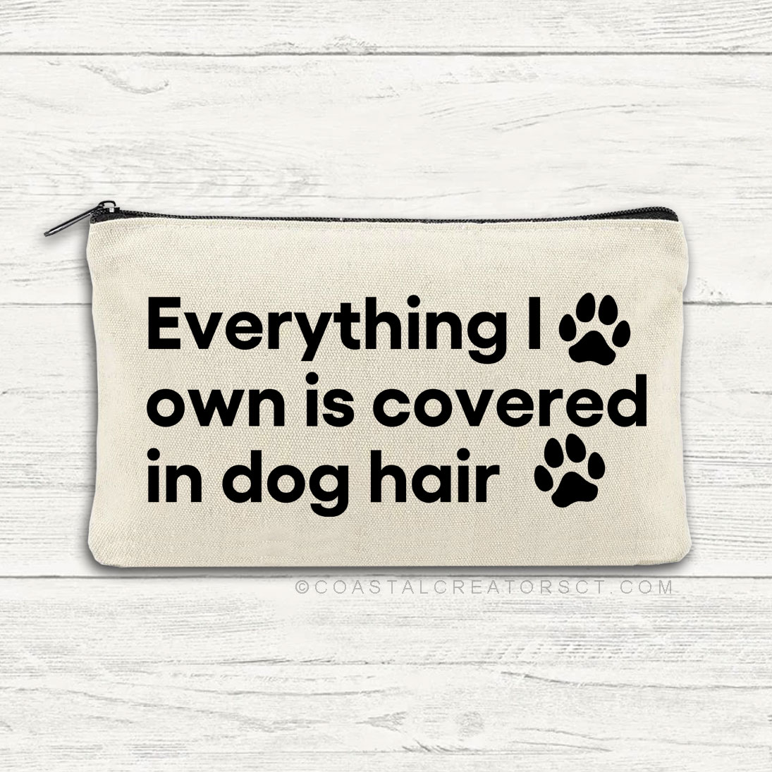 Everything I own is covered in dog hair Canvas Zipper Pouch Bag